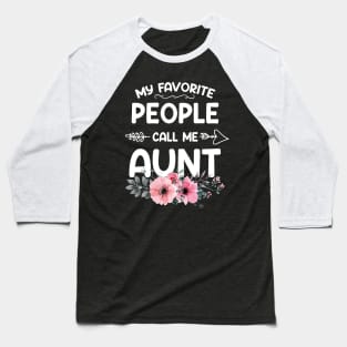 My Favorite People Call Me Aunt Pink Floral Mother's Day Baseball T-Shirt